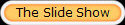 The Slide Show